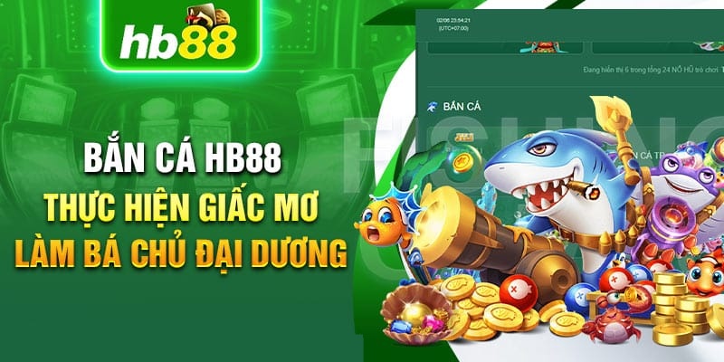 Bắn cá HB88 luôn được bet thủ săn đón